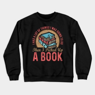 Then I Picked Up A Book, Book Lovers Gift Crewneck Sweatshirt